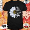 Daisy Life Is Just Better When I’m With My Husband Shirt