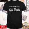 Funny Get In Good Trouble T-Shirt