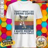 Grey Cat That’s What I Do I Drink Coffee I Hate People And I Know Things Vintage Shirt