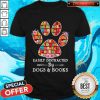Nice Easily Distracted By Dogs And Books Shirt