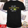 We Are Guaranteachers We Roll With It Shirt