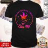 Weed You Ain’t Never Had A Friend Like Me Shirt