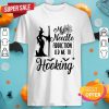 My Needle Addiction Led Me To Hooking Shirt