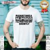 Please Take A Number I’ll Piss You Off Shortly Shirt- Desgin By Effecttee.com