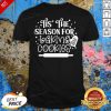 Good Tis The Season For Baking Cookies Christmas Shirt - Design By Effecttee.com
