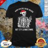 Love When You're Dead Inside But It's Christmas Shirt - Design By Effecttee.com