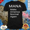 Mana Make America Normal Again Shirt - Design By Effecttee.com