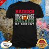 Badger On Saturday Packer On Sunday Shirt - Design By Effecttee.com