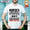 Nurses Deal With On A Daily Basis But I Never Had Under Control Shirt- Desgin By Effecttee.com