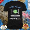 I Keep All My Dad Jokes In A Dad A Base Dad Jokes Shirt - Design By Effecttee.com