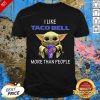 Baby Yoda I Like Taco Bell More Than People 2020 Shirt - Design By Effecttee.com