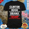 Clinton Made Me Want To Faithful Bush Made Me Want To Smarter Obama Made Me Want To Be Better Trump Shirt - Design By Effecttee.com