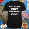 First Rule Of 2021 Never Talk About 2020 Shirt - Design By Effecttee.com