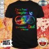 Terrified Im A Proud Daughter Of A Wonderful Dad 6 Shirt