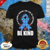 Be Kind Suicide 4 Awareness Shirt - Design by Effecttee.com
