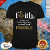 Hot Faith Not Make Things Easy Makes Possible Shirt