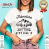 Top Adventure Is Out There Lets Go Find It V-neck