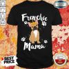 Excellent Bulldog Frenchie Mama Women Shirt
