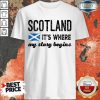 Top Scotland It’s Where My Story Begins Shirt