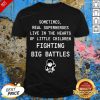 Top Superheroes Live In The Hearts Of Little Children Fighting Big Battles Shirt