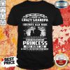 You Can't Scare Me I Have A Crazy Grandpa He Is Also A Grumpy Old Man Shirt