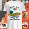 Pre-K Teacher Don't Let Your Challenges Limit You Shirt
