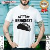 Not Your Breakfast Taco Shirt