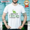Rawr Means I Love You In Dinosaur Shirt