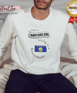 Awesome Just A Montana Girl Living In A Kansas World Montana Map State Flag sweatshirt optimized on sweatshirt optimized
