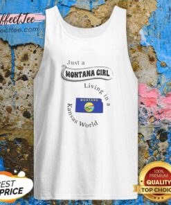 Awesome Just A Montana Girl Living In A Kansas World Montana Map State Flag tank top optimized on tank top optimized
