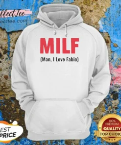 Funny 20 MILF Man I Love Fabio Hoodie