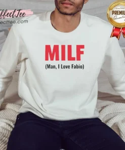 Funny 20 MILF Man I Love Fabio Sweatshirt optimized for clear view of design and fabric texture