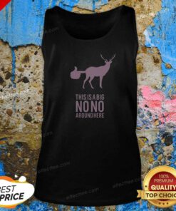 Funny Deer This Is A Big No No Around Here Tank Top