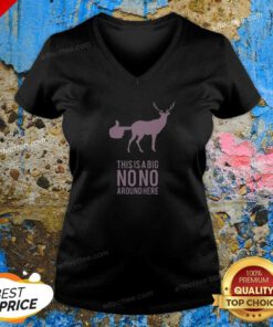 Funny Deer This Is A Big No No Around Here V-Neck Shirt