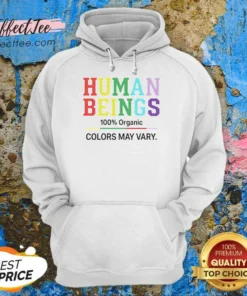 Funny Human Beings 100 Percent Organic Colors May Vary Hoodie optimized image showing a comfortable organic cotton pullover with varied colors