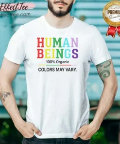 Funny Human Beings 100 Percent Organic Colors May Vary shirt optimized showing a classic organic cotton short sleeve tee with varied color options