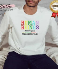 Funny Human Beings 100 Percent Organic Colors May Vary Sweatshirt sweatshirt optimized in soft organic cotton with varied color options