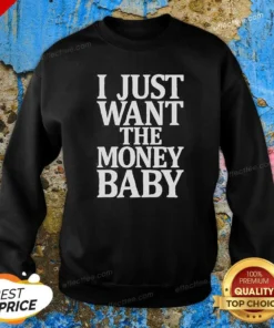 Funny I Just Want The Money Baby Sweatshirt
