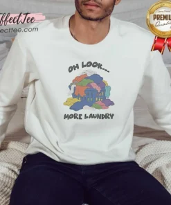 Funny Oh Look More Laundry Sweatshirt