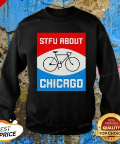 Funny Stfu About Chicago Cycling Enthusiast Bicycle Lifestyle Sweatshirt