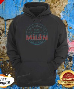 Good De Puerto Rico Para El Mundo MiláN Shirt De Puerto Rico Para El Mundo Milan Hoodie