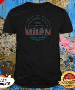 Good De Puerto Rico Para El Mundo MiláN Shirt De Puerto Rico Para El Mundo Milan