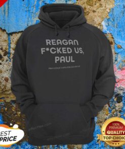 Good Nice Reagan Fucked US Paul Hoodie