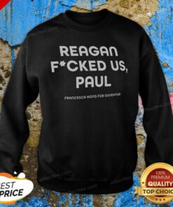 Good Nice Reagan Fucked US Paul Sweatshirt