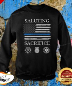 Good Nice Saluting Sacrifice Fire Dept Police Emergency Medical Services Sweatshirt optimized for comfort and warmth