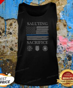 Good Nice Saluting Sacrifice Fire Dept Police Emergency Medical Services Tank Top optimized for tank top garment