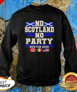 Good No Scotland No Party Boston 2026 Sweatshirt optimized for comfort and style