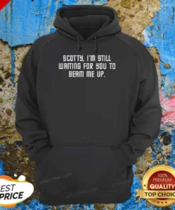 Good Scotty I'M Still Still Waiting For You To Beam Me Up Hoodie optimized view of black pullover hoodie with front graphic print