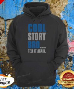 Hot Cool Story Bro Tell It Again Hoodie