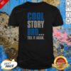 Hot Cool Story Bro Tell It Again